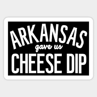 Arkansas Gave Us Cheese Dip Magnet